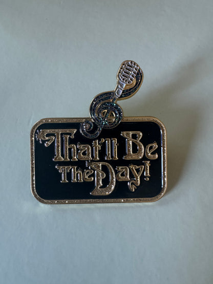 *NEW* That’ll Be The Day 24-25 Black & Gold Pin Badge